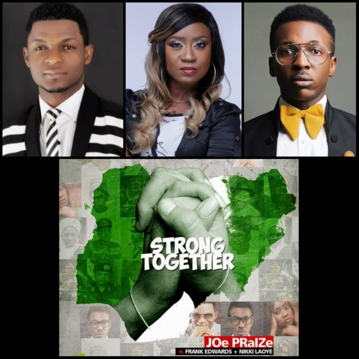 Download Music: Joe Praize – “Strong Together” ft. Nikki Laoye x Frank Edwards