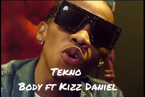 Download Video: Tekno Ft. Kizz Daniel – Body