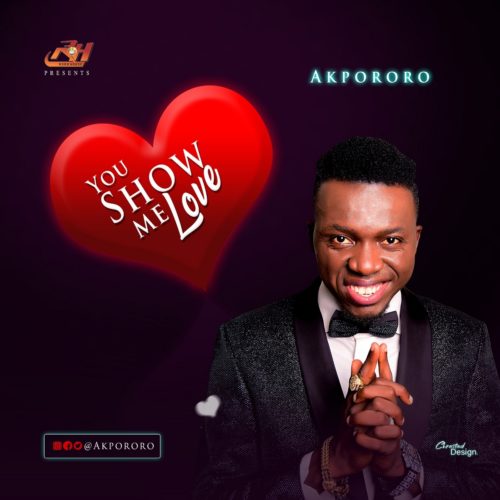 Download Music: Akpororo – “You Show Me Love”