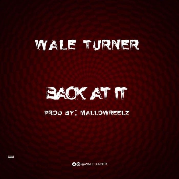 Download Music: Wale Turner – “Back At It” (Freestyle)