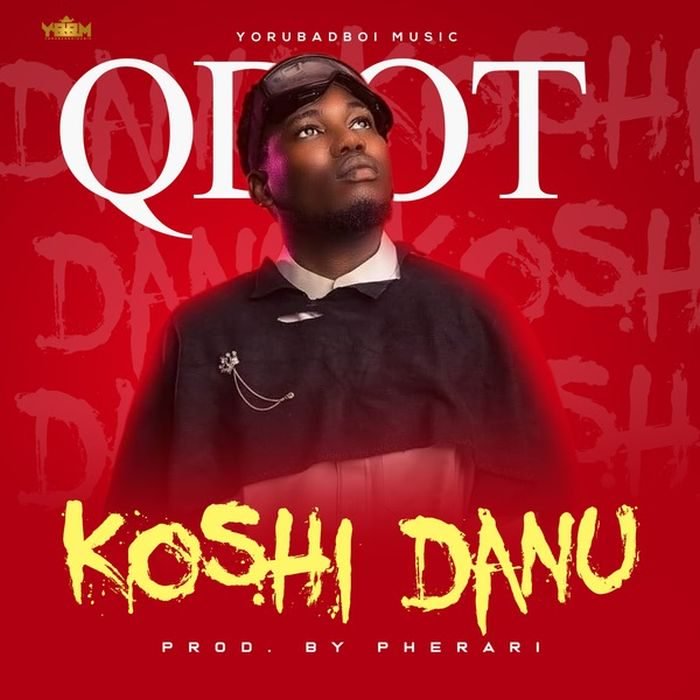 Download Music: Qdot – “Koshi Danu”