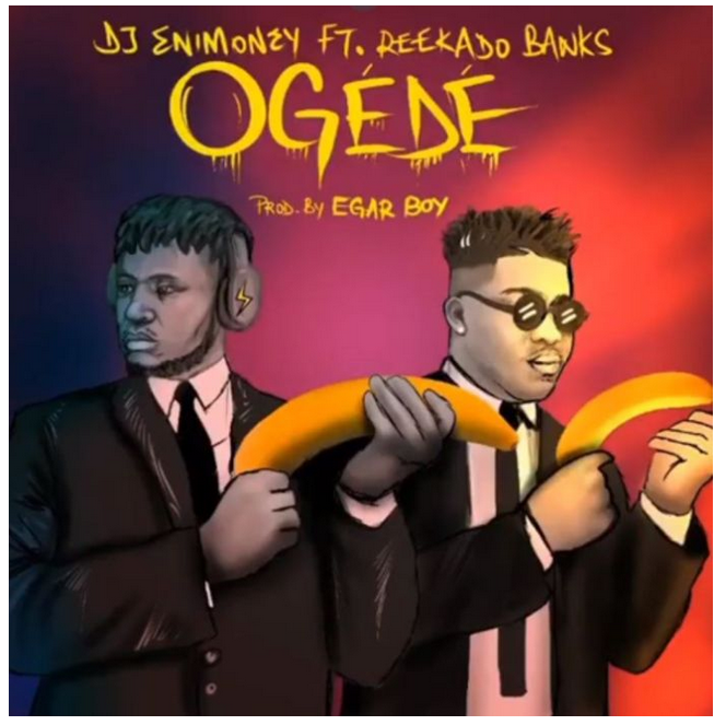 Download Music: DJ Enimoney x Reekado Banks – “Ogede”