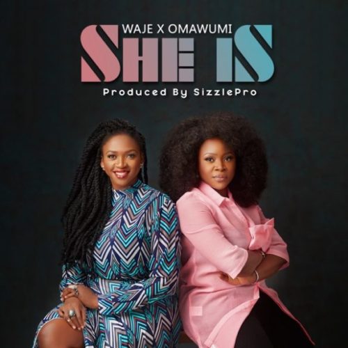 Download Music: Waje x Omawumi – “She Is”
