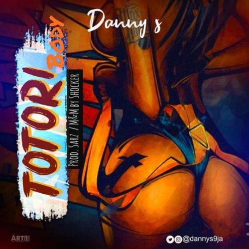 Download Music: Danny S – “Totori Body” (Prod. By Sarz)