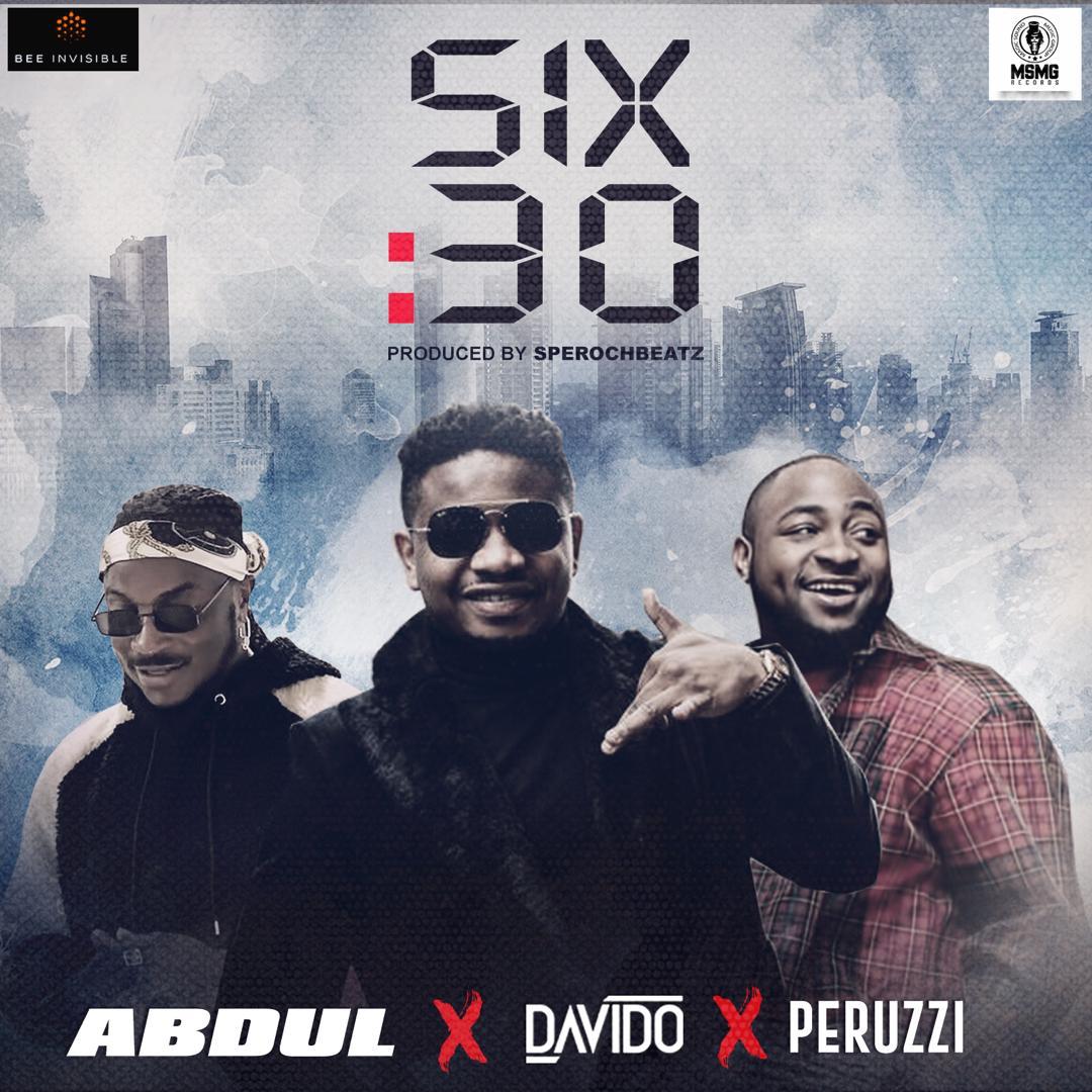 Download Music +Video: Abdul – “Six30” f. Davido & Peruzzi