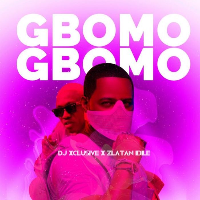 Download Music: DJ Xclusive x Zlatan – “Gbomo Gbomo”