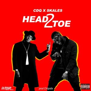 Download Music: CDQ x Skales – “Head2Toe” (Prod. By Chopstix)