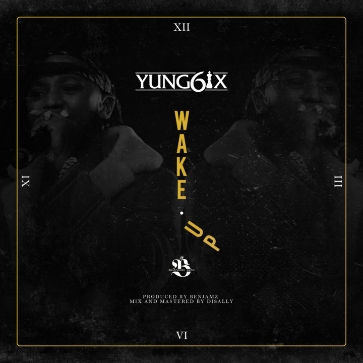 Download Music: Yung6ix – “Wake Up”