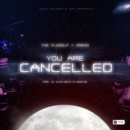 Download Music: The Flowolf x Dremo – “You Are Cancelled”