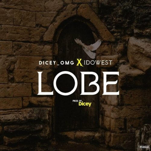 Download Music: Dicey x Idowest – “Lobe”