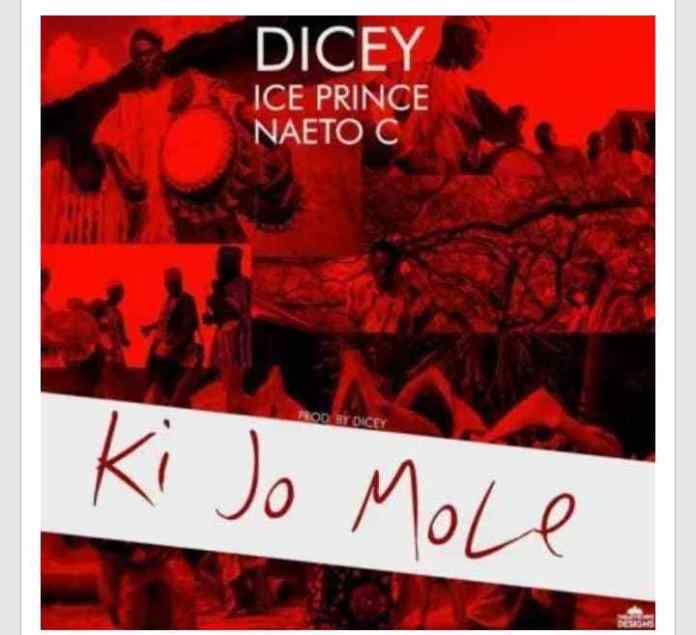 Download Music: Ice Prince x Naeto C x Dicey – “Ki Jo Mole”