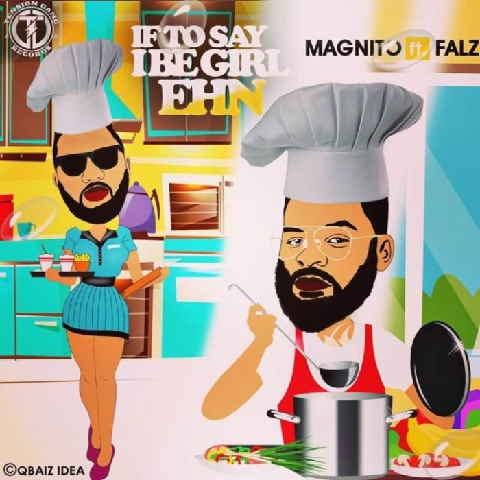 Download Music: Magnito x Falz – “If To Say I Be Girl Ehn”