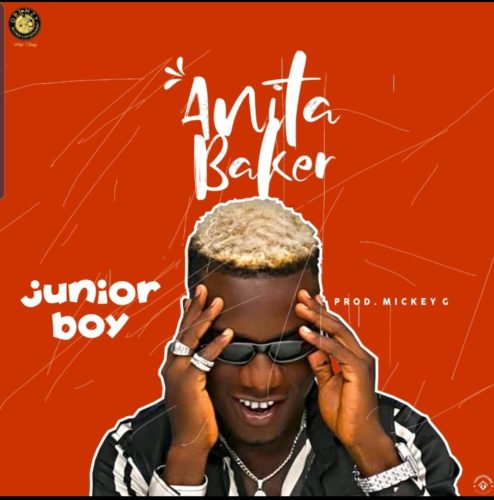 Download Muisc: Junior Boy – “Anita Baker” (Prod. By Mickey Gee)