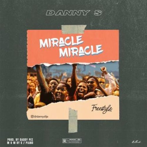 Download Music: Danny S – “Miracle Miracle” (Freestyle)