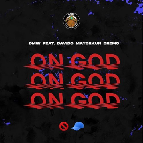 Download Music: DMW – “On God” ft. Davido x Mayorkun x Dremo