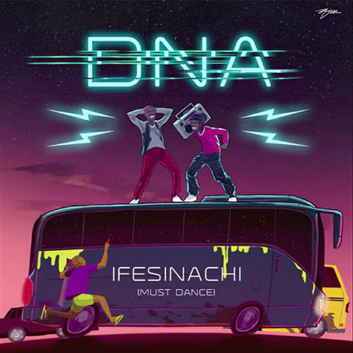 Download Music: DNA – “Ifesinachi” (Must Dance)