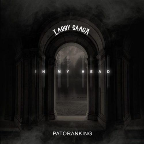Download Music + Video: Larry Gaaga x Patoranking – “In My Head”