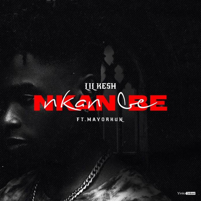 Download Music: Lil Kesh Ft. Mayorkun – Nkan Be