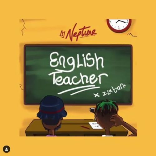 Download Music: DJ Neptune x Zlatan – “English Teacher”