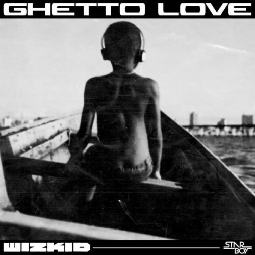 Download Music: Wizkid – “Ghetto Love” (Prod. By killertunes)