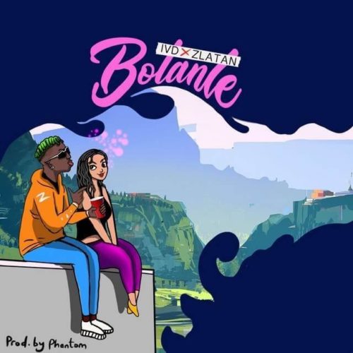 Music + Video: IVD x Zlatan – “Bolanle”