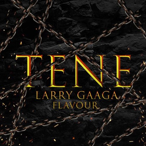 Download Music: Larry Gaaga x Flavour – “Tene”