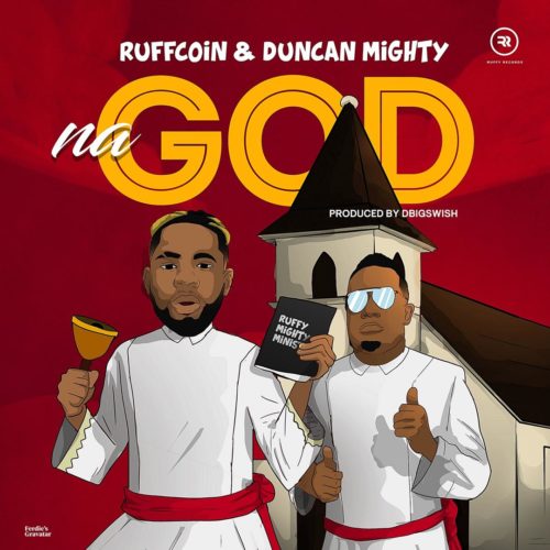 Download Music: Ruffcoin x Duncan Mighty – “Na God”