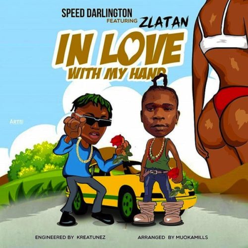 Download Music: Speed Darlington ft. Zlatan – “In Love With My Hand”