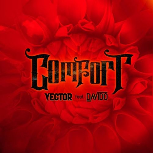 Download Music: Vector – “Comfortable” ft. Davido (Prod. Vstix and Mr. Eff.)