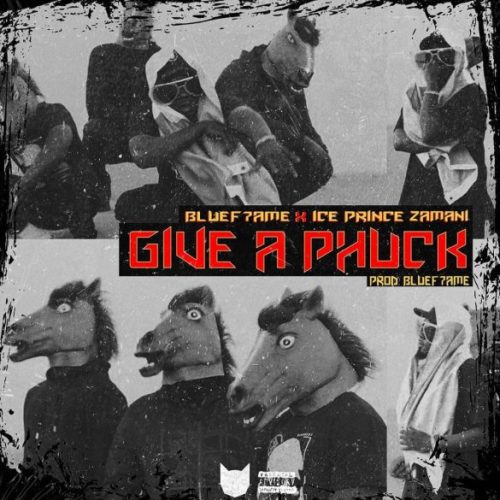 Download Music: Ice Prince x Bluef7ame – “Give A Phuck”