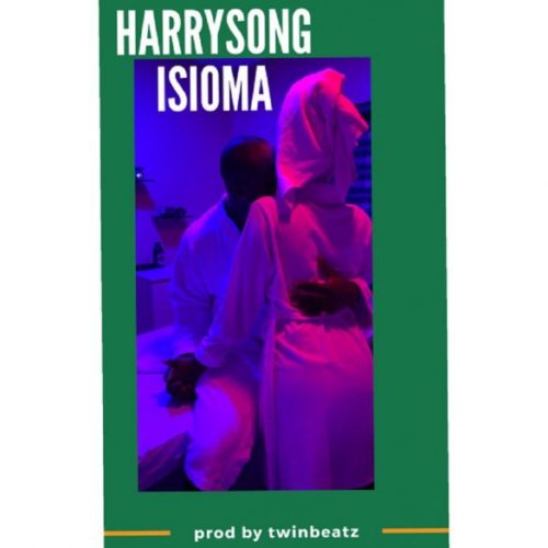 Download Music: Harrysong – “Isioma”