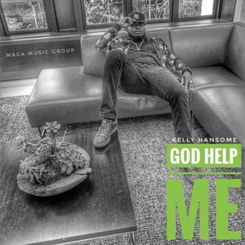 Download Music: Kelly Hansome – “God Help Me”