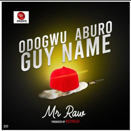 Download Music: Mr Raw – “Odogwu Aburo Guy Name” (Prod. Kezyklef)