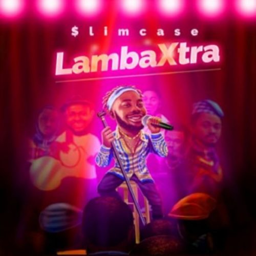 Download Video: Slimcase – “Lamba Xtra”