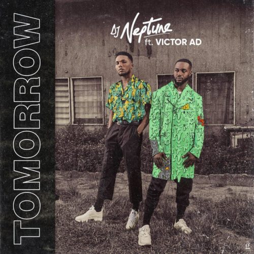 Download Music: DJ Neptune x Victor AD – “Tomorrow”