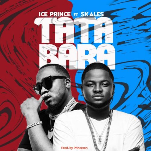 Download Music: Ice Prince – “Tatabara” ft. Skales