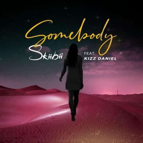 Download Music: Skiibii – “Somebody” ft. Kizz Daniel (Prod. By Young Jonn)