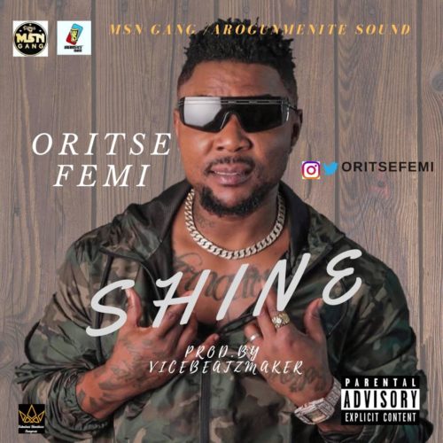 Download Music: Oritse Femi – “Shine” (Prod. By ViceBeatzMaker)