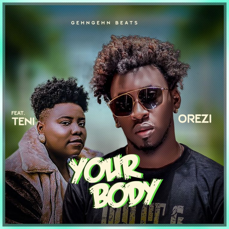 Music: Orezi – “Your Body” ft. Teni