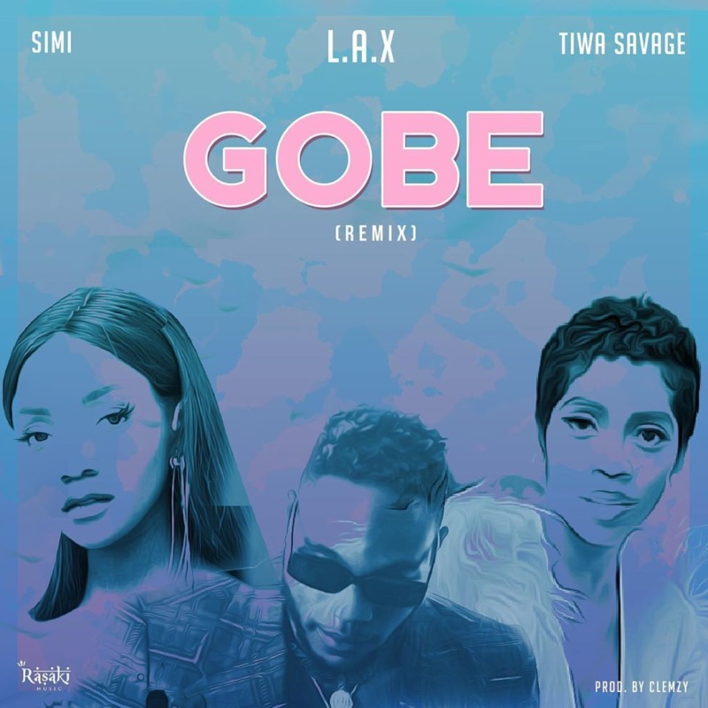 Download Music: L.A.X – “Gobe” (Remix) ft. Simi x Tiwa Savage