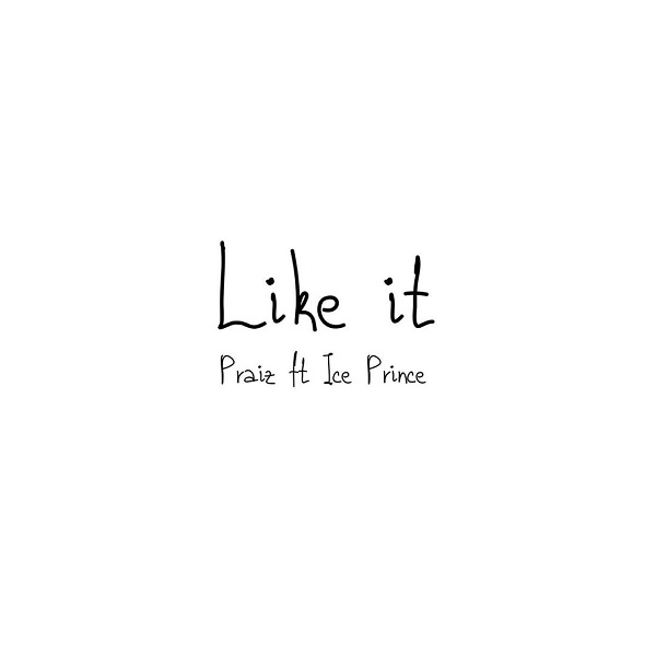 Download Music: Praiz – “Like It” ft. Ice Prince