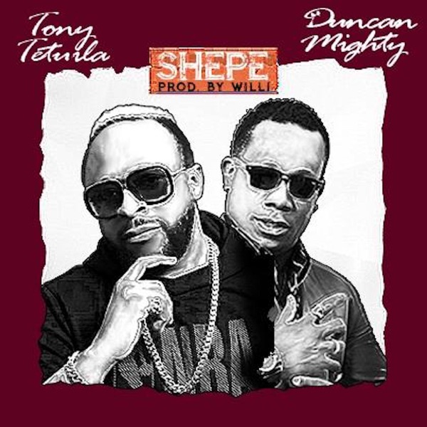 Download Music: Tony Tetuila x Duncan Mighty – “Shepe”