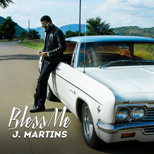 Download Music: J. Martins – “Bless Me”