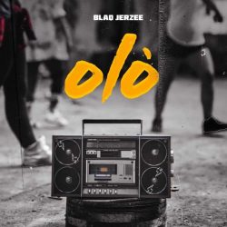 Download Music: Blaq Jerzee – “Olo” Download Music: Blaq Jerzee – “Olo”