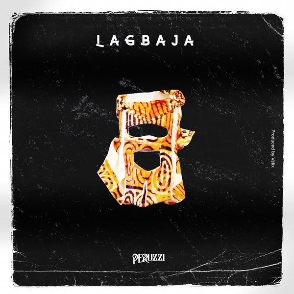 Download Music: Peruzzi – “Lagbaja” (Prod. by Vstix)