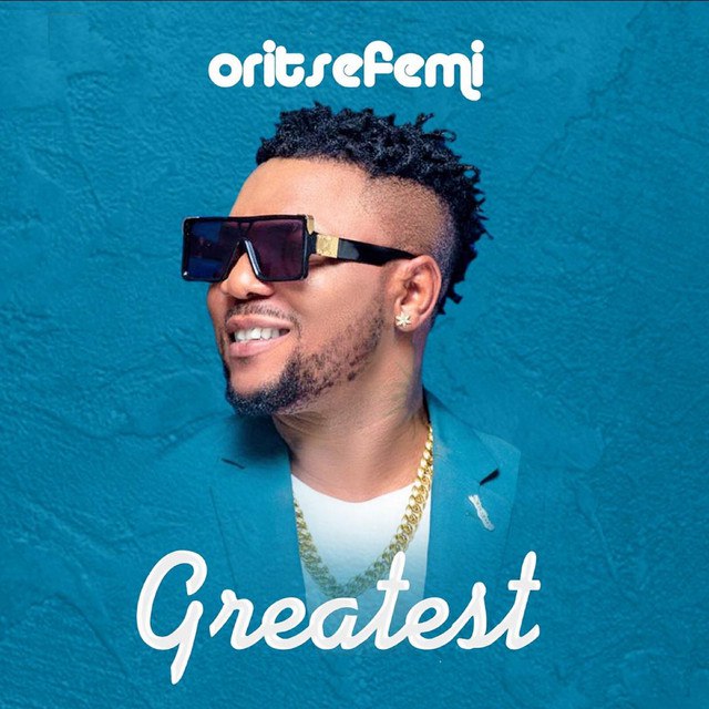 Download Music: Oritse Femi – “Greatest”