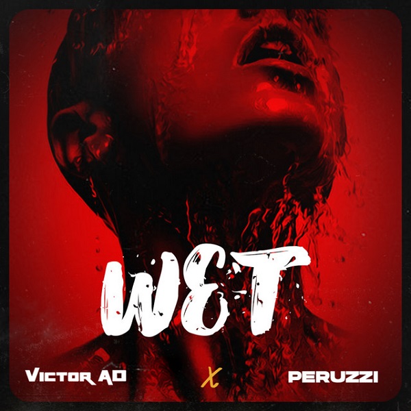 Download Music: Victor AD – “Wet” ft. Peruzzi