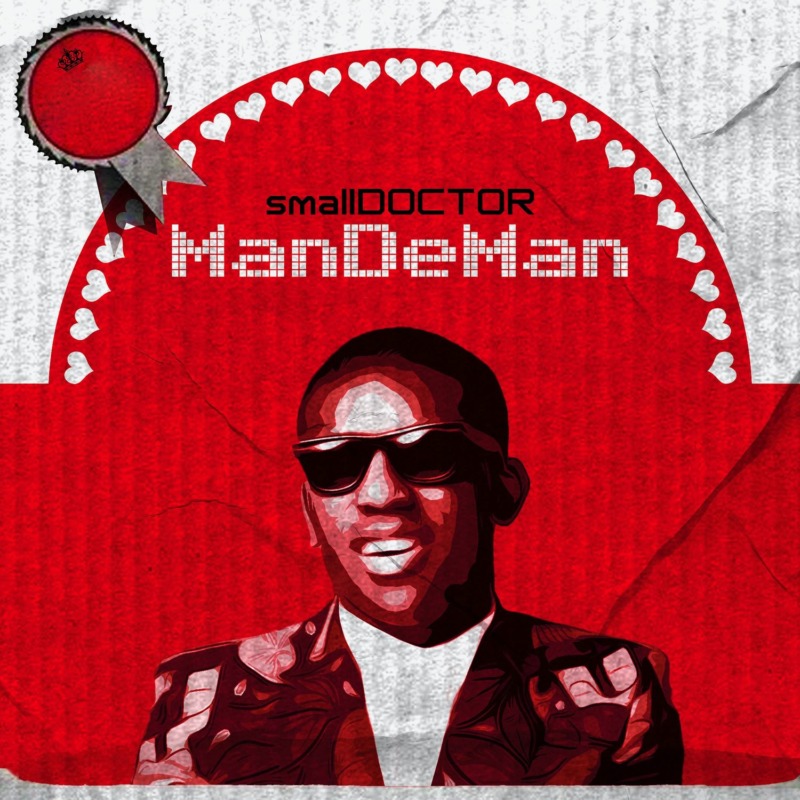 Download Music: Small Doctor – “ManDeMan”