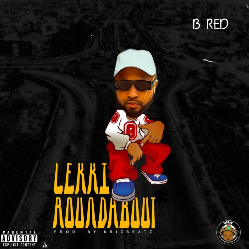 Download Music: B Red – “Lekki Roundabout”