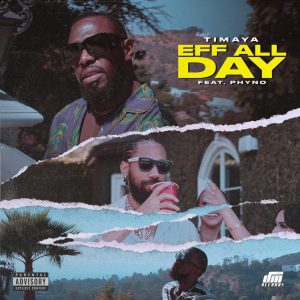 Download Music: Timaya – EFF All Day ft. Phyno